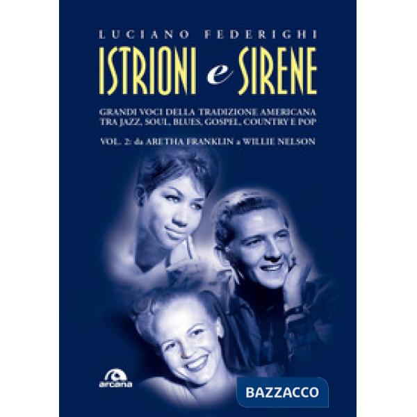 Istrioni e sirene. Vol. 2: Da Aretha Franklin a Willie Nelson