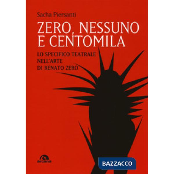 Zero, nessuno e centomila. Lo specifico teatrale nell'arte di Renato Zero