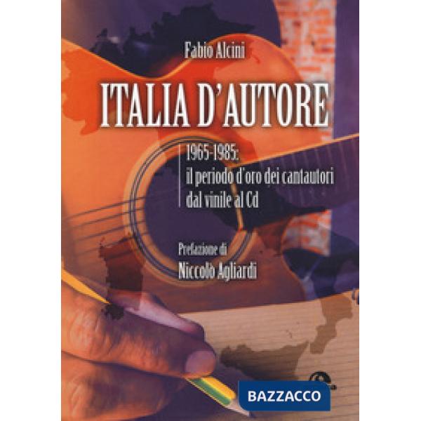 Italia d'autore. 1965-1985: il periodo d'oro dei cantautori dal vinile al Cd