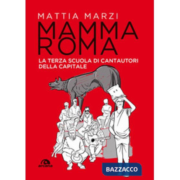 Mamma Roma. La terza scuola di cantautori della capitale