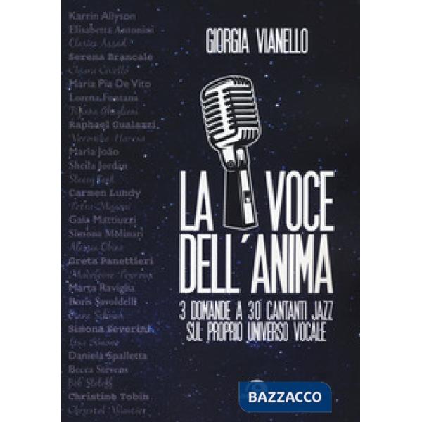 Voce dell'anima. 3 domande a 30 cantanti jazz sul proprio universo vocale (La)