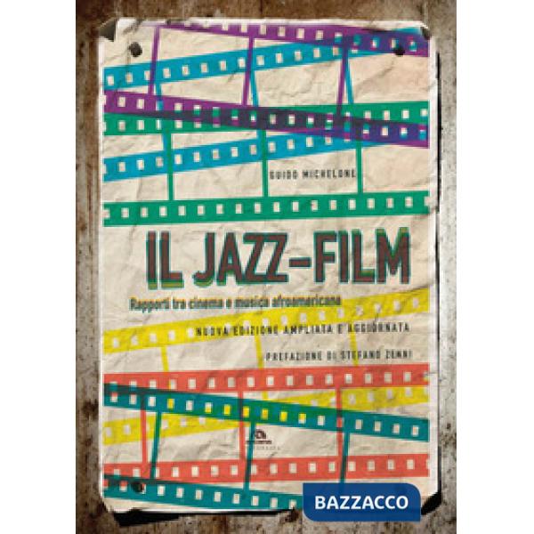 Jazz-film. Rapporti tra cinema e musica afroamericana. Nuova ediz. (Il)