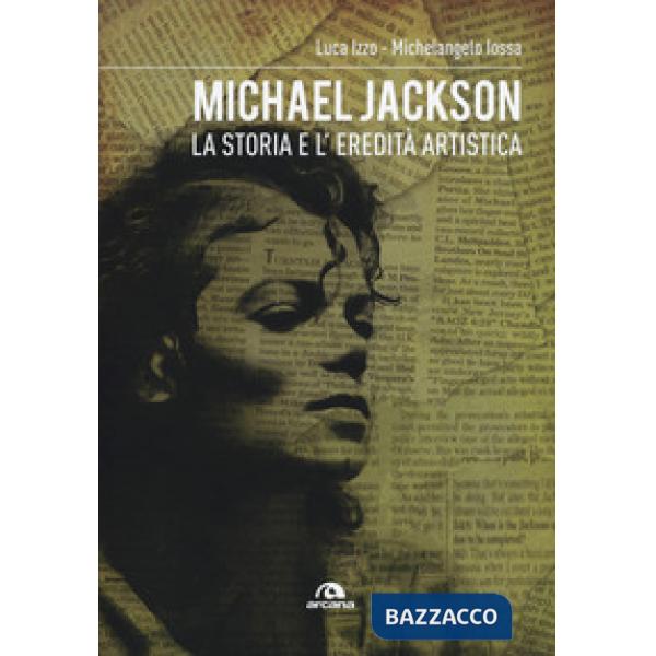 Michael Jackson. La storia e l'eredità artistica