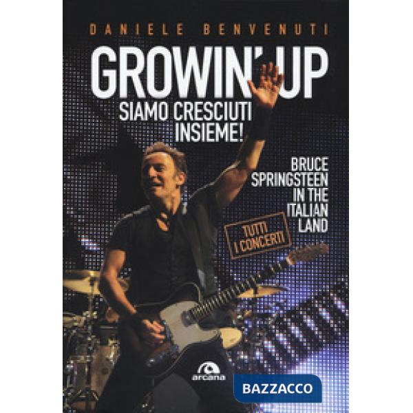 Growin' up. Siamo cresciuti insieme. Bruce Springsteen in the Italian land