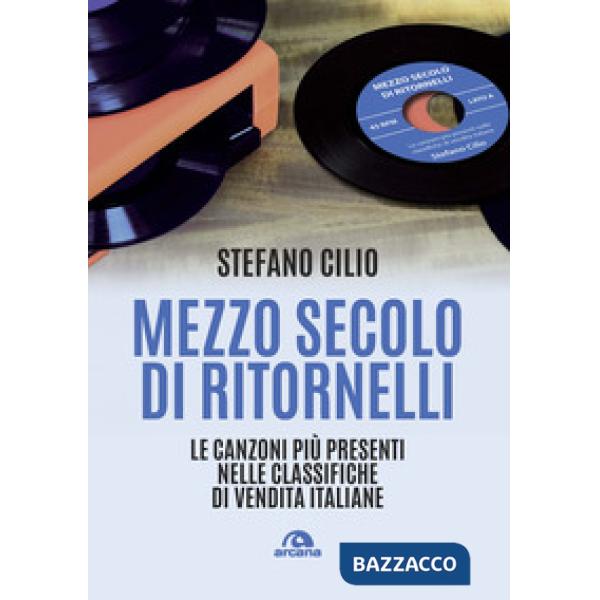 Mezzo secolo di ritornelli. Le canzoni più presenti nelle classifiche di vendita