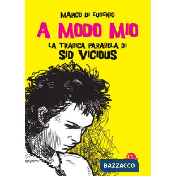 A modo mio. La tragica parabola di Sid Vicious
