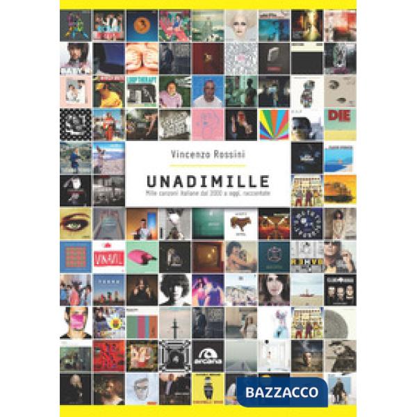 Unadimille. Mille canzoni italiane dal 2000 a oggi, raccontate