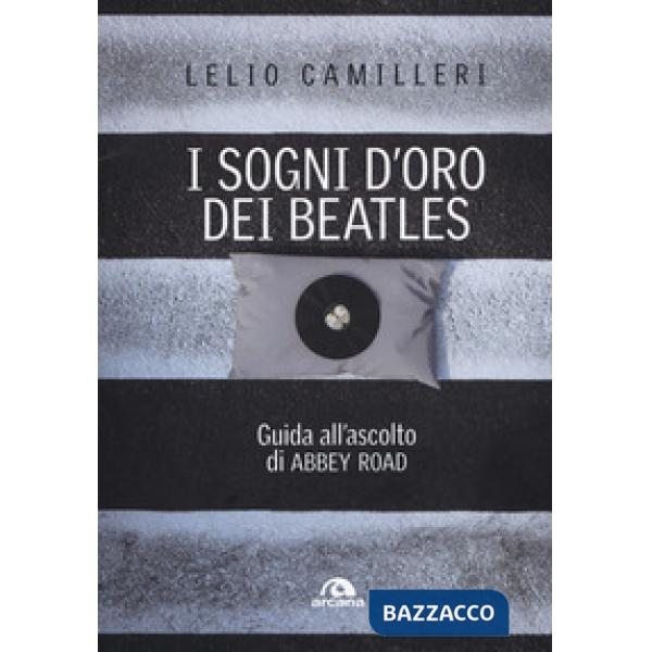 Sogni d'oro dei Beatles. Guida all'ascolto di Abbey Road (I)