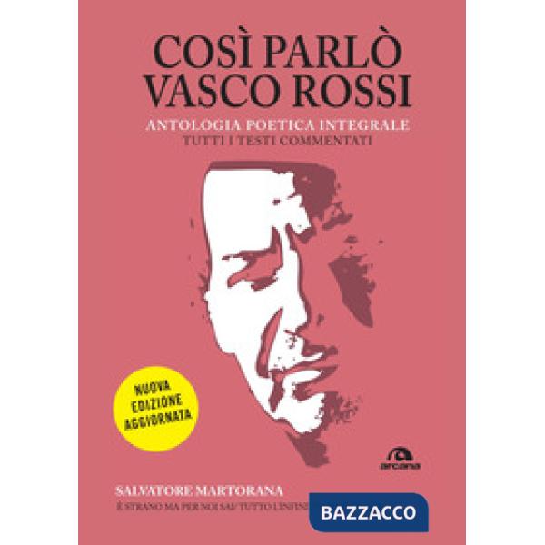 Così parlò Vasco Rossi. Antologia poetica integrale. Nuova ediz.