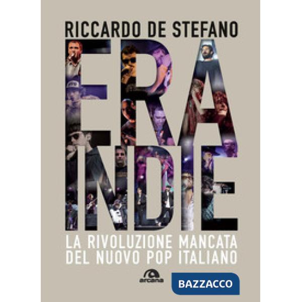Era Indie. La rivoluzione mancata del nuovo pop italiano