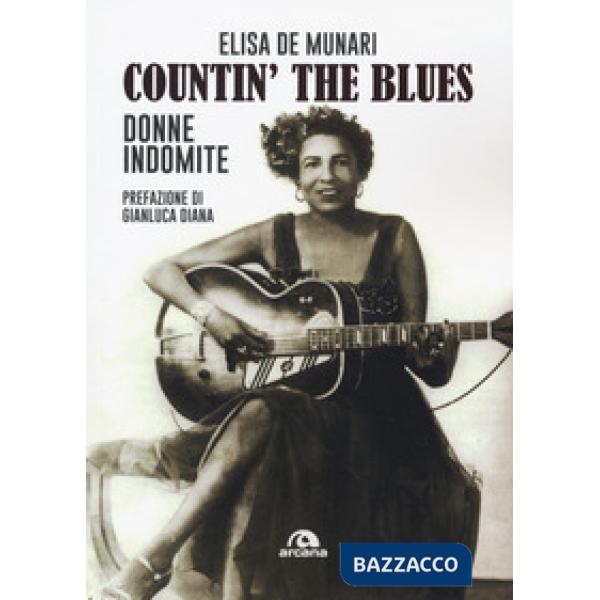 Countin' the blues. Donne indomite