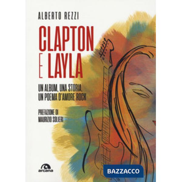Clapton e Layla. Un album, una storia, un poema d'amore rock