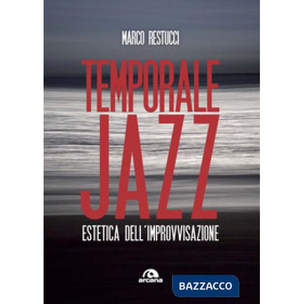Temporale jazz. Estetica dell'improvvisazione
