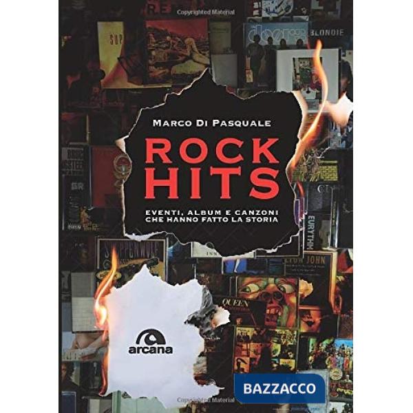 Rock hits. Eventi, album e canzoni che hanno fatto la storia