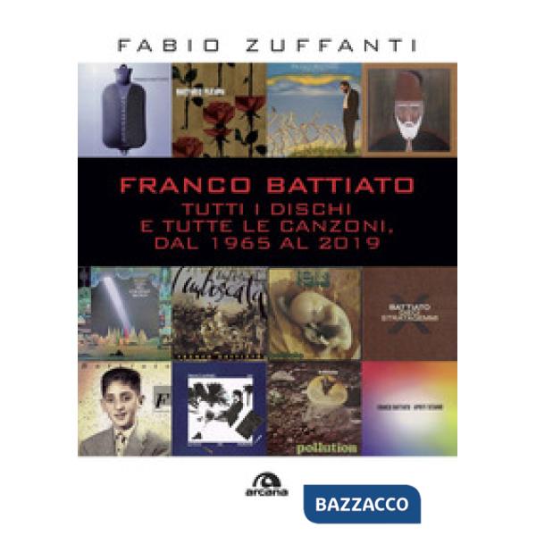 Franco Battiato. Tutti i dischi e tutte le canzoni, dal 1965 al 2019