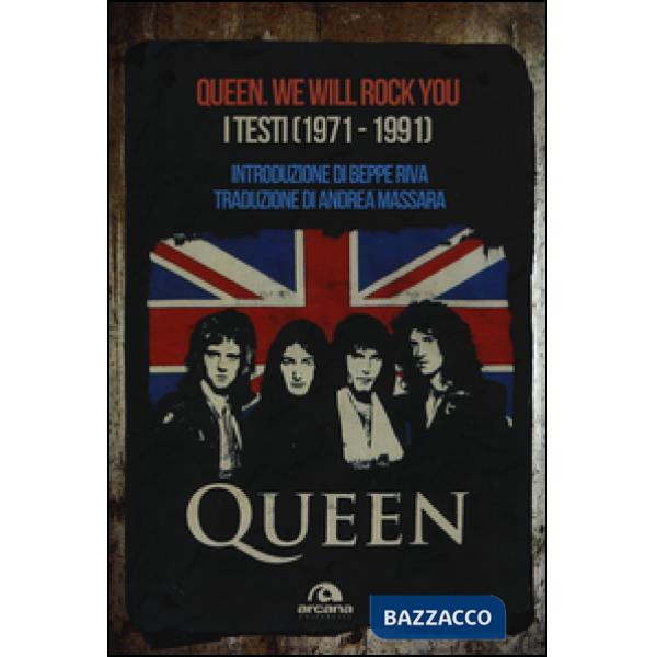 Queen. We Will Rock You. Tutti i testi (1971-1991)