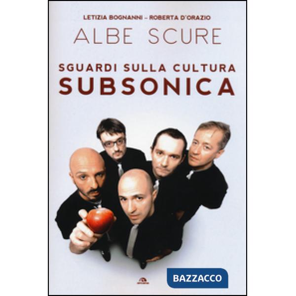 Albe scure. Sguardi sulla cultura Subsonica