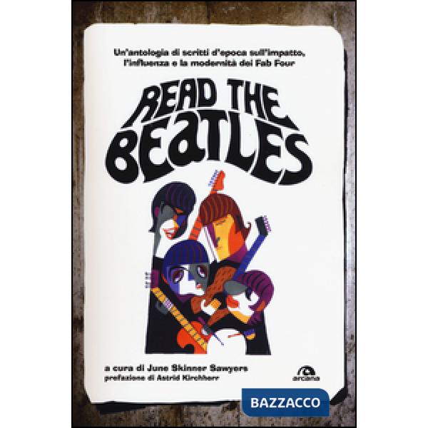 Read the Beatles. Un'antologia di scritti d'epoca sull'impatto, l'influenza e la
