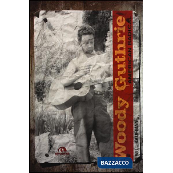 Woody Guthrie. American radical