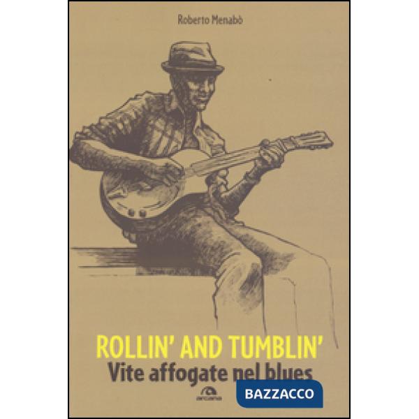 Rollin' and tumblin'. Vite affogate nel blues