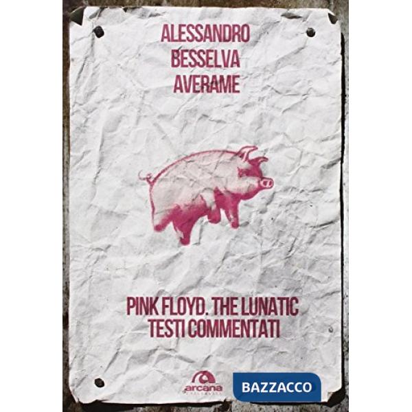 Pink Floyd. The lunatic. Testi commentati