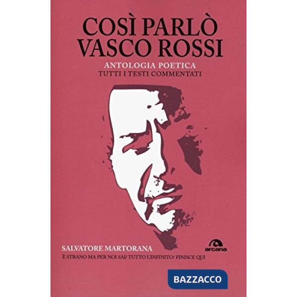 Così parlò Vasco Rossi. Antologia poetica. Tutti i testi commentati