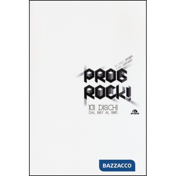 Prog rock! 101 dischi dal 1967 al 1980