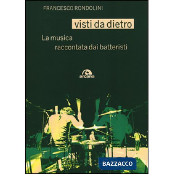 Visti da dietro. La musica raccontata dai batteristi