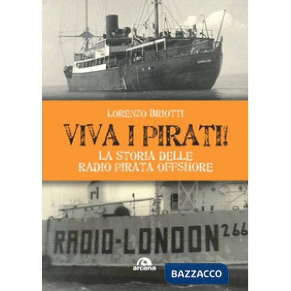 Viva i pirati! La storia delle radio pirata offshore