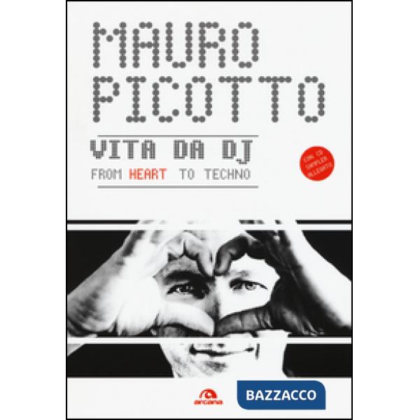 Vita da DJ. From heart to techno. Con CD Audio