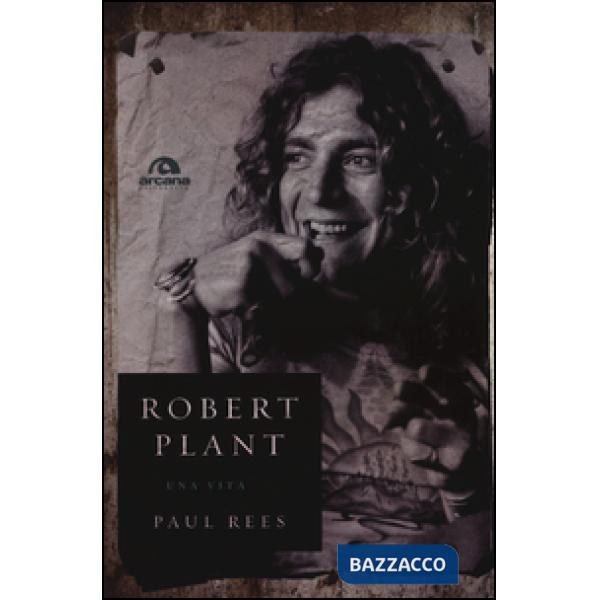 Robert Plant. Una vita