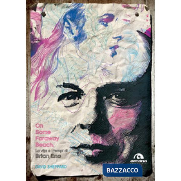 On some faraway beach. La vita e i tempi di Brian Eno