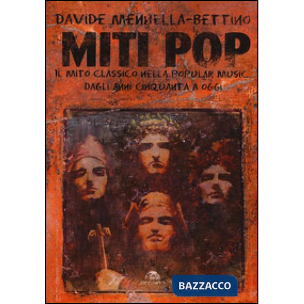 Miti pop. Il mito classico nella popular music dagli anni Cinquanta a oggi