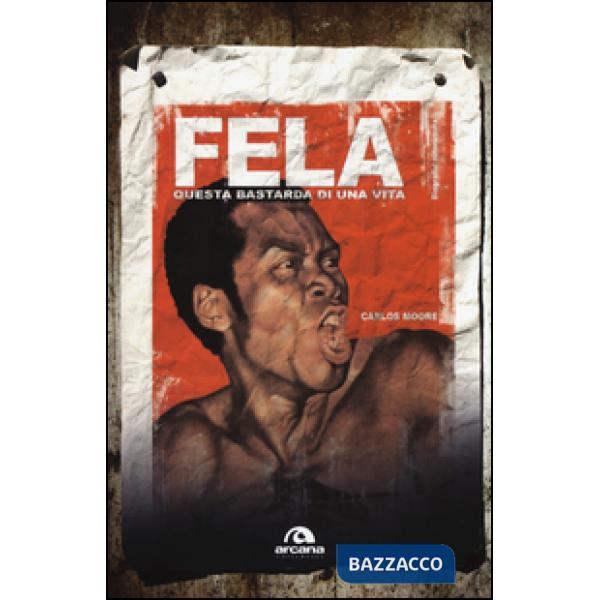 Fela. Questa bastarda di una vita