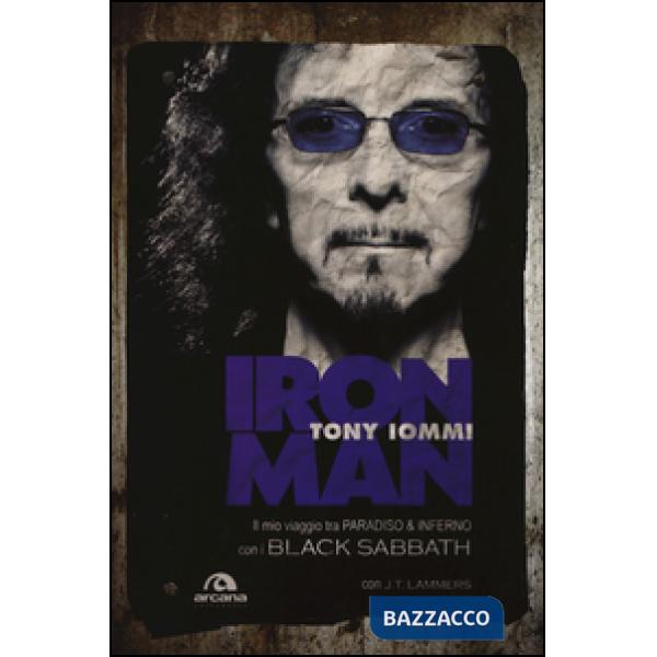 Iron man. Il mio viaggio tra paradiso & inferno con i Black Sabbath
