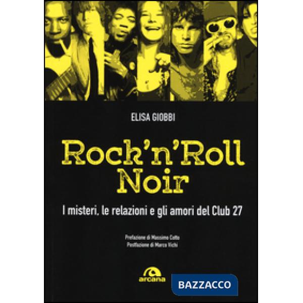 Rock 'n' roll noir. I misteri, le relazioni e gli amori del Club 27