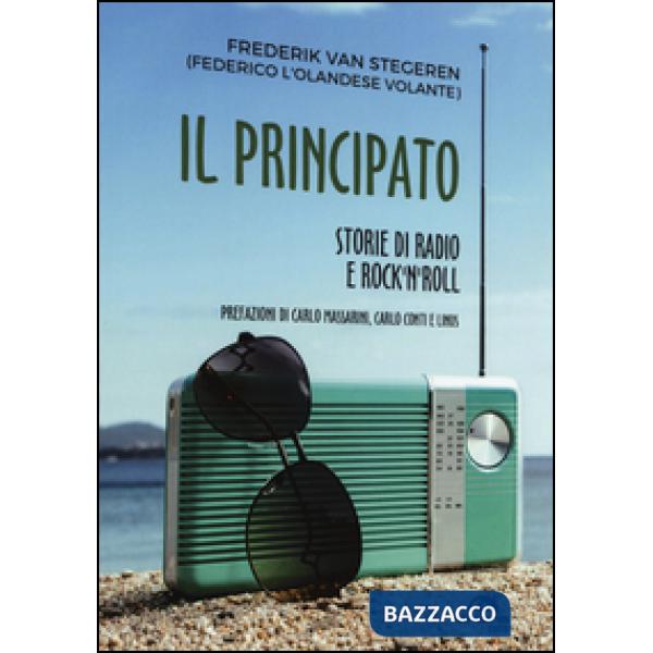 Principato. Storie di radio e rock'n'roll a Montecarlo (Il)