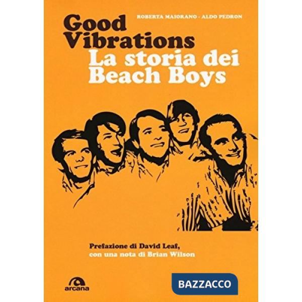 Good vibrations. La storia dei Beach Boys