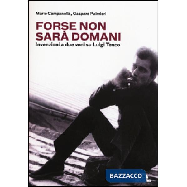 Forse non sarà domani. Invenzioni a due voci su Luigi Tenco