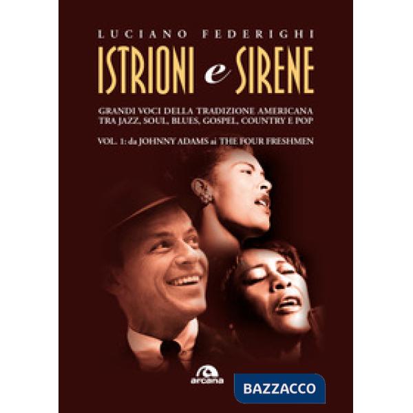 Istrioni e sirene. Vol. 1: Da Johnny Adams a The Four Freshmen