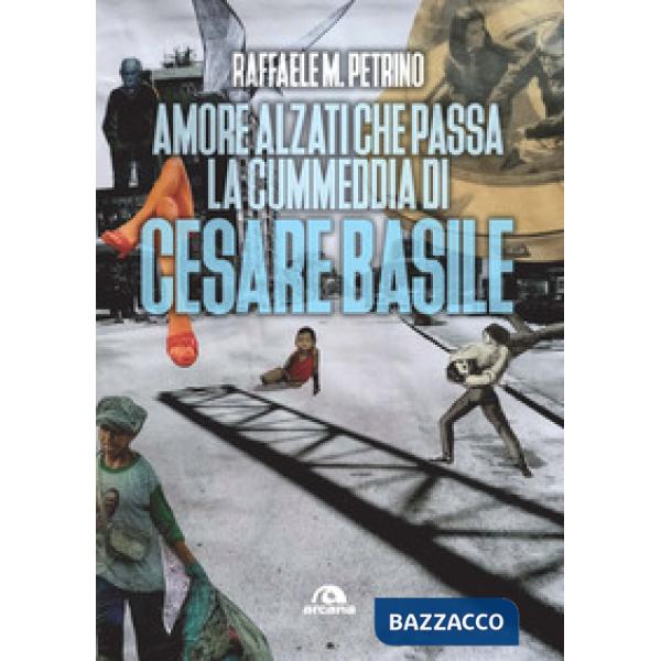 Amore alzati che passa la cummedia di Cesare Basile