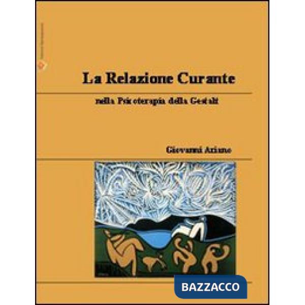 Relazione curante nella psicoterapia dell Gestalt (La)
