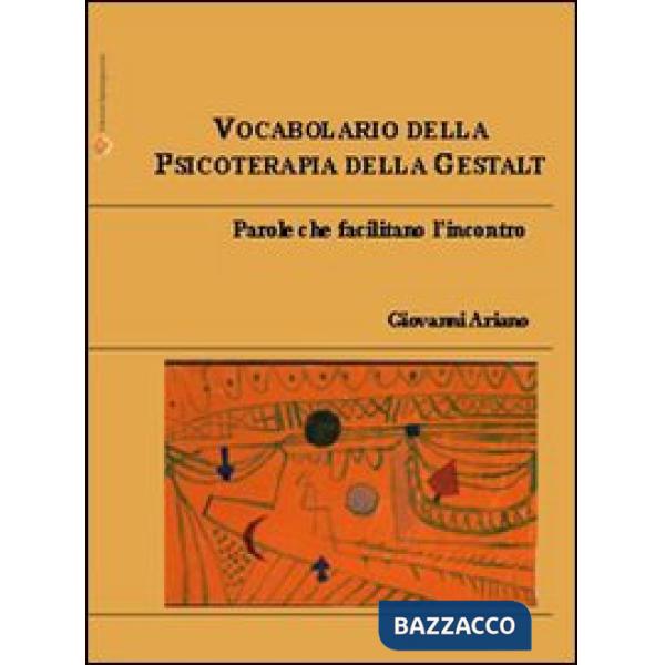 Vocabolario della psicoterapia della Gestalt. Parole che facilitano l'incontro