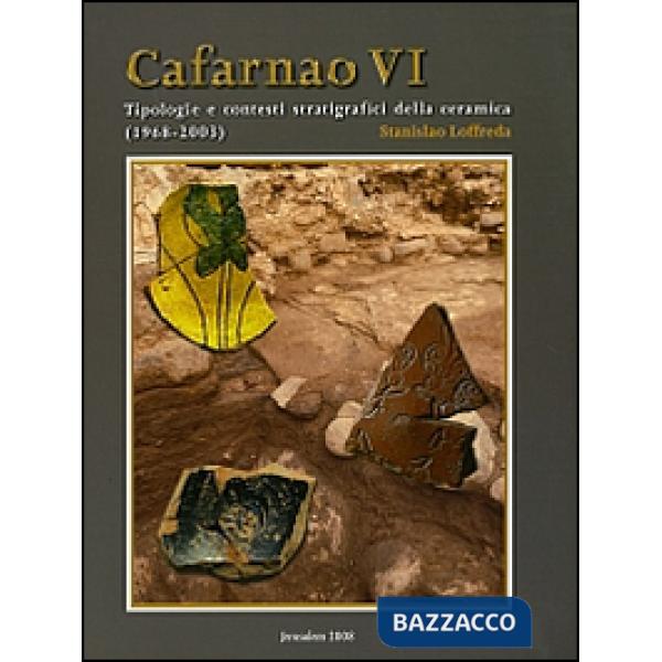 Cafarnao VI. Tipologie e contesti stratigrafici della ceramica (1968-2003). Ediz