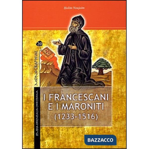 Francescani e i maroniti (I). Vol. 1: (1233-1516)