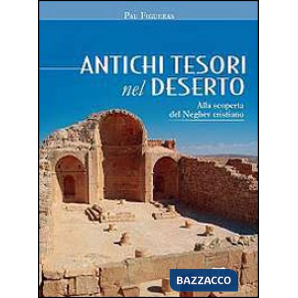 Antichi tesori nel deserto. Alla scoperta del Neghev cristiano