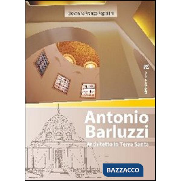 Antonio Barluzzi. Architetto in Terra Santa