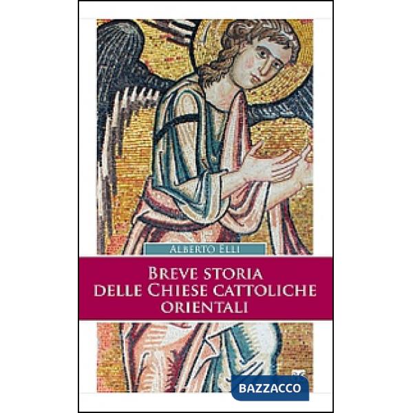 Breve storia delle Chiese cattoliche orientali. Ediz. ampliata