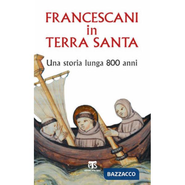 Francescani in Terra Santa. Una storia lunga 800 anni