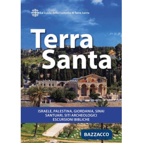 Terra Santa. Guida francescana per pellegrini e viaggiatori. La guida della Cust